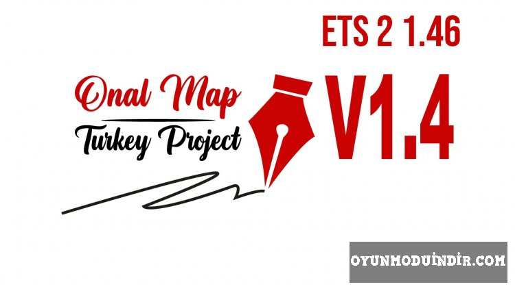 ETS2 Türkiye Haritası - Onal Map – V1.4 ETS2 1.46